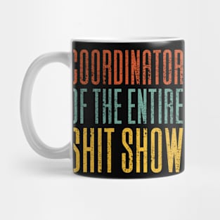 Coordinator Of The Entire Shitshow Mug
